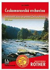 kniha Českomoravská vrchovina 50 vybraných turistických tras : doplněno 91 barevnými fotografiemi, 50 turistickými mapami ..., Freytag & Berndt 2008