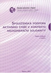 kniha Společenská podpora aktivního stáří v kontextu mezigenerační solidarity, Slezská univerzita v Opavě 2012