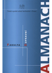 kniha České vysoké učení technické - Fakulta dopravní [almanach Fakulty dopravní k 10. výročí svého založení 1993-2003, Sdružení pro vydání Almanachu Fakulty dopravní ČVUT v Praze 2006