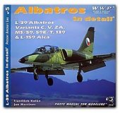 kniha L-39 Albatros in detail L-39 Albatros Variants C, V, ZA, MS/59, 59E/T, 139 & L-159 Alca, RAK 2001