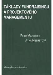 kniha Základy fundraisingu a projektového managementu, Masarykova univerzita 2011