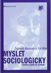 kniha Myslet sociologicky netradiční uvedení do sociologie, Sociologické nakladatelství 2004