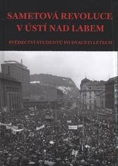 kniha Sametová revoluce v Ústí nad Labem svědectví studentů po dvaceti letech, Univerzita Jana Evangelisty Purkyně 2009