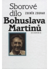 kniha Sborové dílo Bohuslava Martinů, Academia 2001