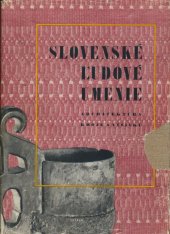 kniha Slovenské ľudové umenie, výtvarný prejav I. díl - Architektúra, kroje a výšivky, Tatran 1953