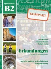 kniha Erkundungen Sprachniveau B2 Kompakt Deutsch als Fremdsprache Integriertes Kurs- und Arbeitsbuch, Schubert Verlag 2016