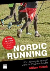 kniha Nordic Running Běh s holemi jako zdravější a efektivnější způsob běhání, Smart Press 2016