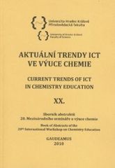 kniha Aktuální trendy ICT ve výuce chemie XX. sborník abstraktů 20. mezinárodního semináře o výuce chemie = Current trends of ICT in chemistry education XX. : book of abstracts of the 20th international workshop on chemistry education, Gaudeamus 2010