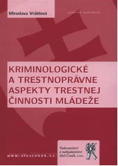 kniha Kriminologické a trestnoprávne aspekty trestnej činnosti mládeže, Aleš Čeněk 2012