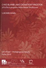 kniha CHKO Blaník jako didaktický prostor příručka k projektu Alma Mater Studiorum, UK v Praze, Pedagogická fakulta 2010