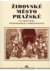 kniha Židovské město pražské na vedutách, fotografiích a pohlednicích, Epoque 1900 2004