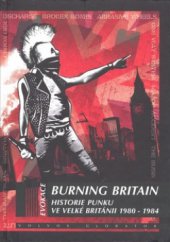 kniha Burning Britain historie punku ve Velké Británii 1980-1984, Volvox Globator 2010