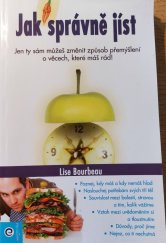 kniha Jak správně jíst Jen ty sám můžeš změnit způsob přemýšlení o věcech, které máš rád!, Eugenika 2012