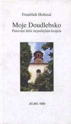 kniha Moje Doudlebsko putování duše nejmilejším krajem, Jelmo 1999