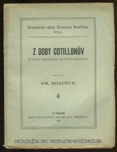 kniha Z doby Cotillonův původní veselohra ve třech dějstvích, Nákladem knihkupectví Jaroslava Pospíšila 1899