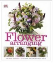 kniha Flower Arranging for home, weddings & gifts, DK Publishing Book 2011