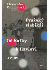 kniha Pražský slabikář od Kafky k Havlovi a zpět, Host 2022