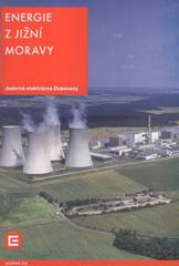 kniha Energie z jižní Moravy Jaderná elektrárna Dukovany : skupina ČEZ, Informační centrum Jaderné elektrárny Dukovany, ČEZ 2008