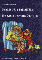kniha Nezlob dědu Pohodlíčko = Ne serdi dedušku Ujutika, Periskop 2008