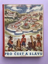 kniha Pro čest a slávu román pro mládež z doby švédského obležení Brna, Vyšehrad 1940