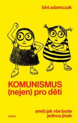 kniha Komunismus (nejen) pro děti aneb jak vše bude jednou jinak, Neklid 2018