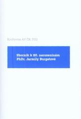 kniha Sborník k 80. narozeninám PhDr. Jarmily Burgetové, Knihovna AV ČR 2011