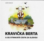 kniha Kravička Berta a její strakatá cesta za slávou, Svaz chovatelů českého strakatého skotu 2015