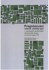 kniha Prognózování celkové potřeby bytů v současných podmínkách ekonomické recese hodnocení, prognózy, optimalizace bytové výstavby do roku 2025 na úrovni ČR a jednotlivých krajů, Institut regionálnách informací 2012