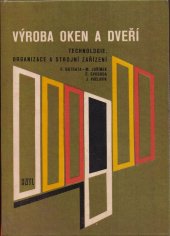 kniha Výroba oken a dveří Technologie, organizace a strojní zařízení, SNTL 1980