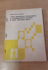 kniha Vývoj některých výchovných a osobnostních faktorů u žáků základní školy Příspěvek k diagnostice duševního vývoje, Pedagogická fakulta 1976