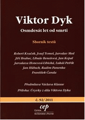 kniha Viktor Dyk osmdesát let od smrti : sborník textů, CEP - Centrum pro ekonomiku a politiku 2011