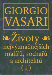 kniha Životy nejvýznačnějších malířů, sochařů a architektů 1., Mladá fronta 1998