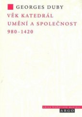 kniha Věk katedrál umění a společnost 980-1420, Argo 2002