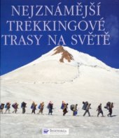 kniha Nejznámější trekkingové trasy na světě, Svojtka & Co. 2003