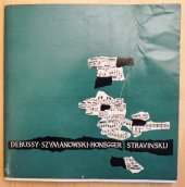 kniha Debussy - Szymanowski - Honegger - Stravinskij a současná česká hudba [Vzpomínky skladatelů, koncertních umělců a hud. vědců], Státní Hudební Vydavatelství 1963