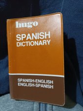 kniha Spanish dictionary  Spanish -english english -spanish , Hugo's language books ltd 1992