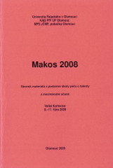 kniha Makos 2008 sborník materiálů z podzimní školy péče o talenty s mezinárodní účastí : Velké Karlovice 8.-11. října 2008, Univerzita Palackého v Olomouci 2009