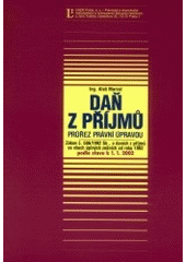 kniha Daň z příjmů průřez právní úpravou : zákon č. 586/1992 Sb., o daních z příjmů ve všech úplných zněních od roku 1992 podle stavu k 1.1.2002, Linde 2002