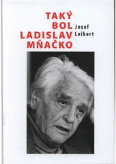 kniha Taký bol Ladislav Mňačko v historickom kontexte do roku 1968, Onufrius 2007