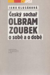 kniha Český sochař Olbram Zoubek o sobě a o době, Středočeské nakladatelství a knihkupectví 1990
