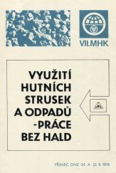 kniha 7. mezinárodní hutnická konference Využití hutních strusek a odpadů - práce bez hald : Třinec, dne 21. - 22. září 1976 : Sborník [referátů, s.n. 1976