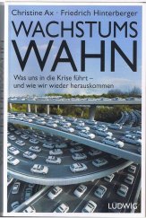 kniha Wachstumswahn Was uns in die Krise führt - und wie wir wieder herauskommen, Ludwig Verlag 2013