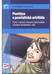 kniha Psoriáza a psoriatická artritida čtení o nemoci slavných spisovatelů, známých muzikantů i vaší, Mladá fronta 2012