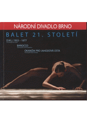 kniha Balet 21. století večer tří evropských choreografů : [premiéry 20. a 21. února 2009 v Janáčkově divadle, Národní divadlo Brno 2009