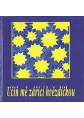 kniha Učiň mě zářící hvězdičkou [výběr z Bahá'í modliteb, Bahá'í 2002