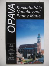 kniha Opava konkatedrála Nanebevzetí Panny Marie : vydáno u příležitosti křesťanského milénia Léta Páně 2000, Historická společnost Starý Velehrad 2000