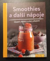 kniha Smoothies a další nápoje  Úžasně chutné a plné vitamínů , NGV 2015