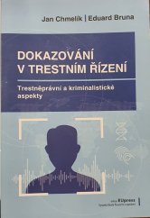 kniha Dokazování v trestním řízení  Trestněprávní a kriminalistické aspekty, Vysoká škola finanční a správní 2018