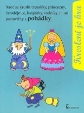 kniha Kreslení je hra nauč se kreslit trpaslíky, princezny, čarodějnice, kašpárky, vodníky a jiné postavičky z pohádky, Axióma 2011