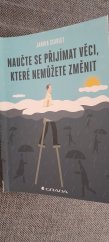 kniha Naučte se přijímat věci, které nemůžete změnit , Grada 2022